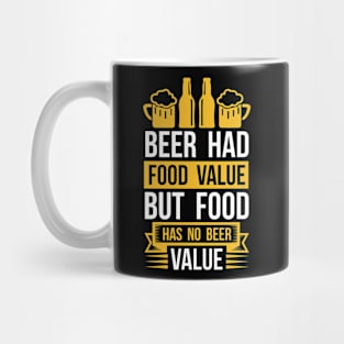 Beer Had Food Value But Food Has No Beer Value T Shirt For Women Men Mug